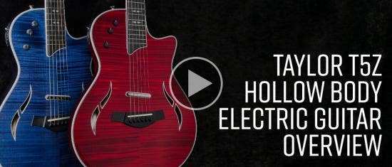 Taylor T5z Series Hollow Body Electric Guitar Overview